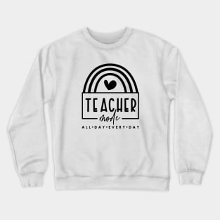 Gift For Teacher - Teacher Mode All Day Every Day Gift For Teacher Crewneck Sweatshirt